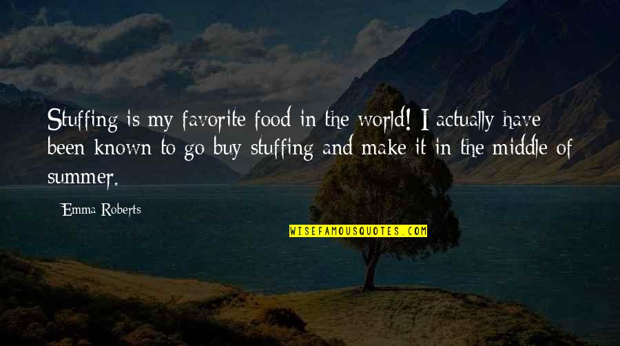 Alex Rider Series Quotes By Emma Roberts: Stuffing is my favorite food in the world!