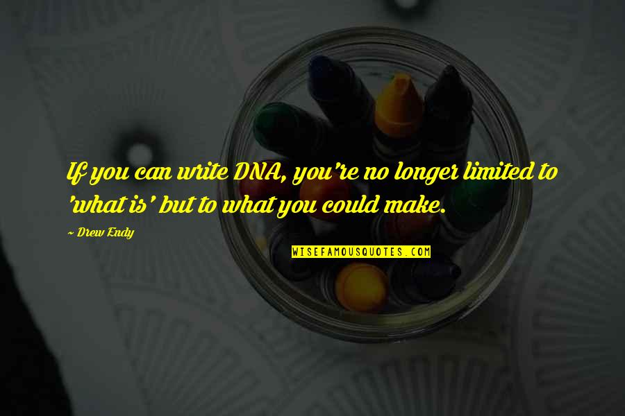Alex Russo Senior Quotes By Drew Endy: If you can write DNA, you're no longer