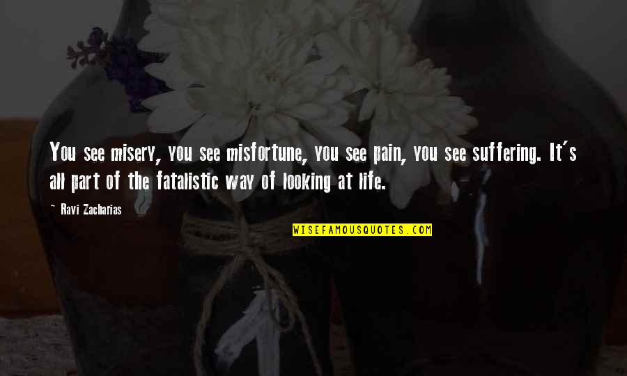 Alex Salmond Funny Quotes By Ravi Zacharias: You see misery, you see misfortune, you see Alex Salmond Funny Quotes By Ravi Zacharias: You see misery, you see misfortune, you see