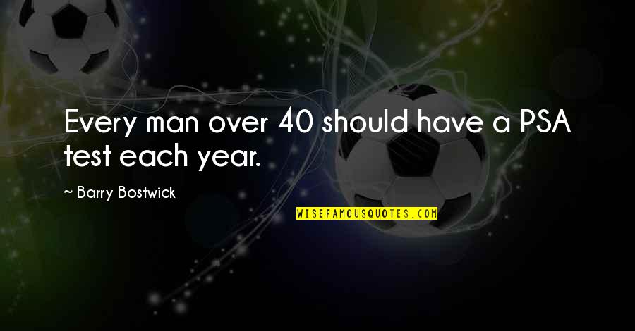 Alex Sheathes Quotes By Barry Bostwick: Every man over 40 should have a PSA