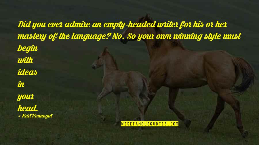 Alex Sheathes Quotes By Kurt Vonnegut: Did you ever admire an empty-headed writer for