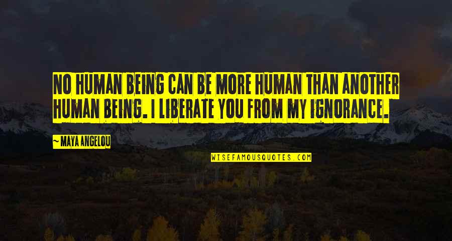 Alex Shelnutt Quotes By Maya Angelou: No human being can be more human than