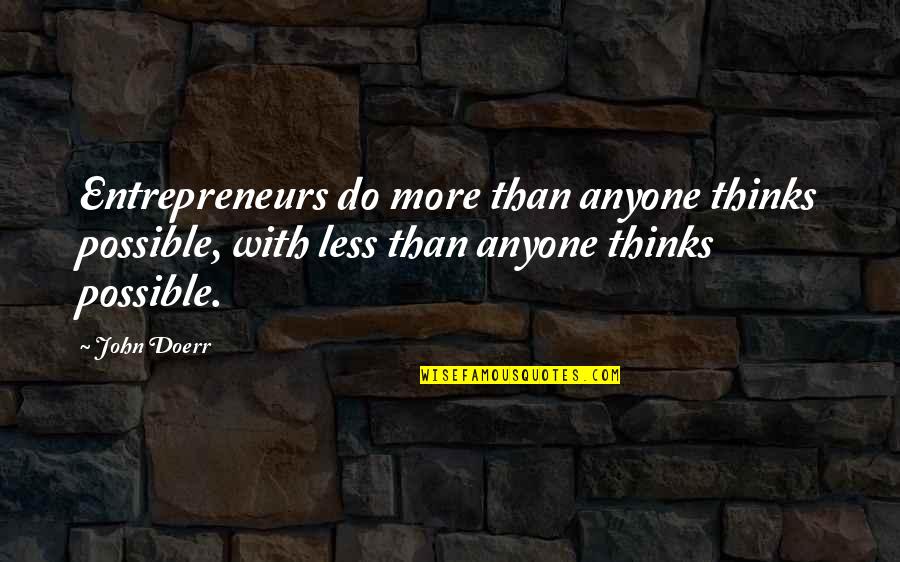 Alex Smith Chiefs Quotes By John Doerr: Entrepreneurs do more than anyone thinks possible, with