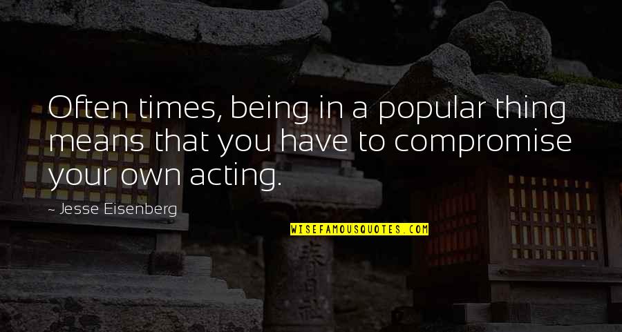 Alex Trebek Snl Quotes By Jesse Eisenberg: Often times, being in a popular thing means Alex Trebek Snl Quotes By Jesse Eisenberg: Often times, being in a popular thing means