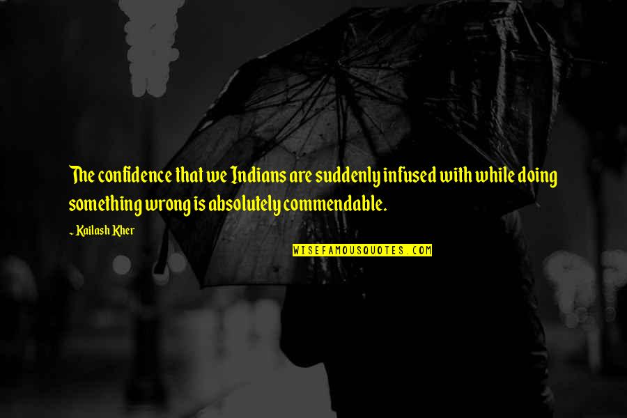 Alex Trochut Quotes By Kailash Kher: The confidence that we Indians are suddenly infused Alex Trochut Quotes By Kailash Kher: The confidence that we Indians are suddenly infused