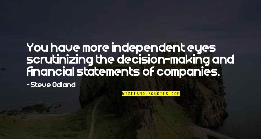 Alex Turner Band Quotes By Steve Odland: You have more independent eyes scrutinizing the decision-making Alex Turner Band Quotes By Steve Odland: You have more independent eyes scrutinizing the decision-making