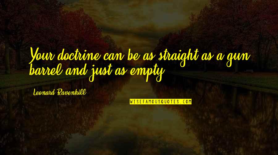 Alex Turner Inspirational Quotes By Leonard Ravenhill: Your doctrine can be as straight as a Alex Turner Inspirational Quotes By Leonard Ravenhill: Your doctrine can be as straight as a