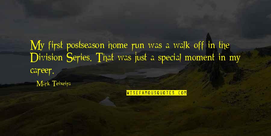 Alex Turner Submarine Quotes By Mark Teixeira: My first postseason home run was a walk-off