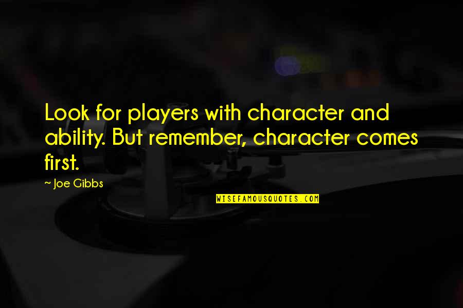Alex Vitale Quotes By Joe Gibbs: Look for players with character and ability. But