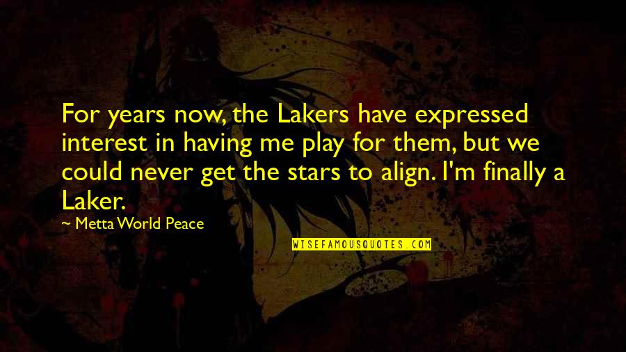 Alex Wise Quotes By Metta World Peace: For years now, the Lakers have expressed interest
