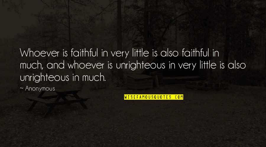Alexa Funny Quotes By Anonymous: Whoever is faithful in very little is also