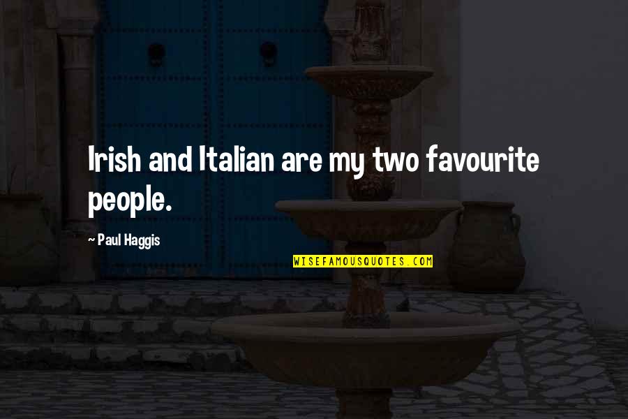 Alexa King Quotes By Paul Haggis: Irish and Italian are my two favourite people. Alexa King Quotes By Paul Haggis: Irish and Italian are my two favourite people.