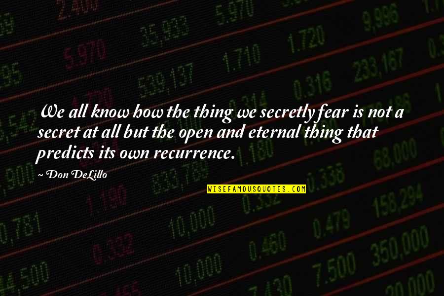 Alexa Ray Joel Quotes By Don DeLillo: We all know how the thing we secretly