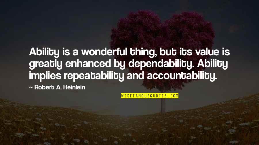 Alexakis Tzouganakis Quotes By Robert A. Heinlein: Ability is a wonderful thing, but its value Alexakis Tzouganakis Quotes By Robert A. Heinlein: Ability is a wonderful thing, but its value