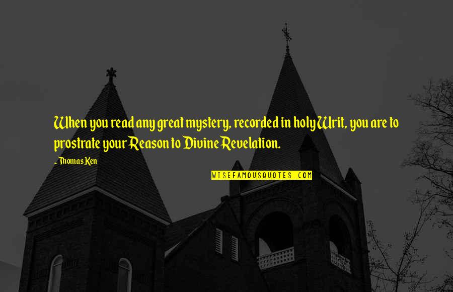 Alexakis Winery Quotes By Thomas Ken: When you read any great mystery, recorded in Alexakis Winery Quotes By Thomas Ken: When you read any great mystery, recorded in