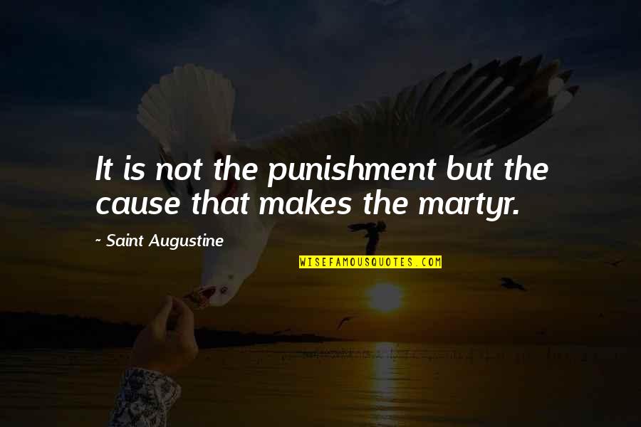 Alexander Alekhine Quotes By Saint Augustine: It is not the punishment but the cause
