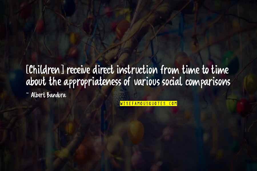 Alexander Bard Quotes By Albert Bandura: [Children] receive direct instruction from time to time