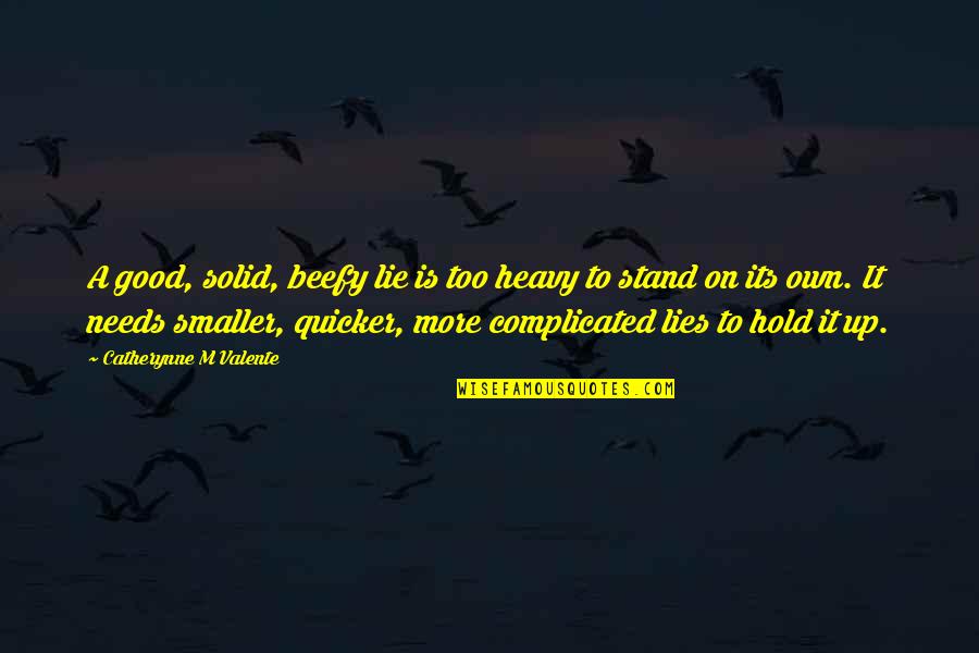 Alexander Blok Quotes By Catherynne M Valente: A good, solid, beefy lie is too heavy Alexander Blok Quotes By Catherynne M Valente: A good, solid, beefy lie is too heavy