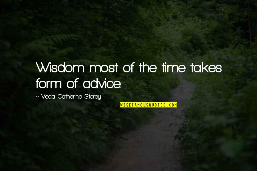 Alexander Corvinus Quotes By Veda Catherine Storey: Wisdom most of the time takes form of