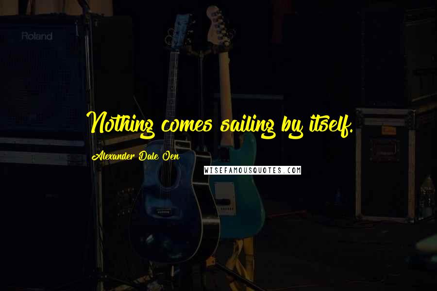 Alexander Dale Oen quotes: Nothing comes sailing by itself.