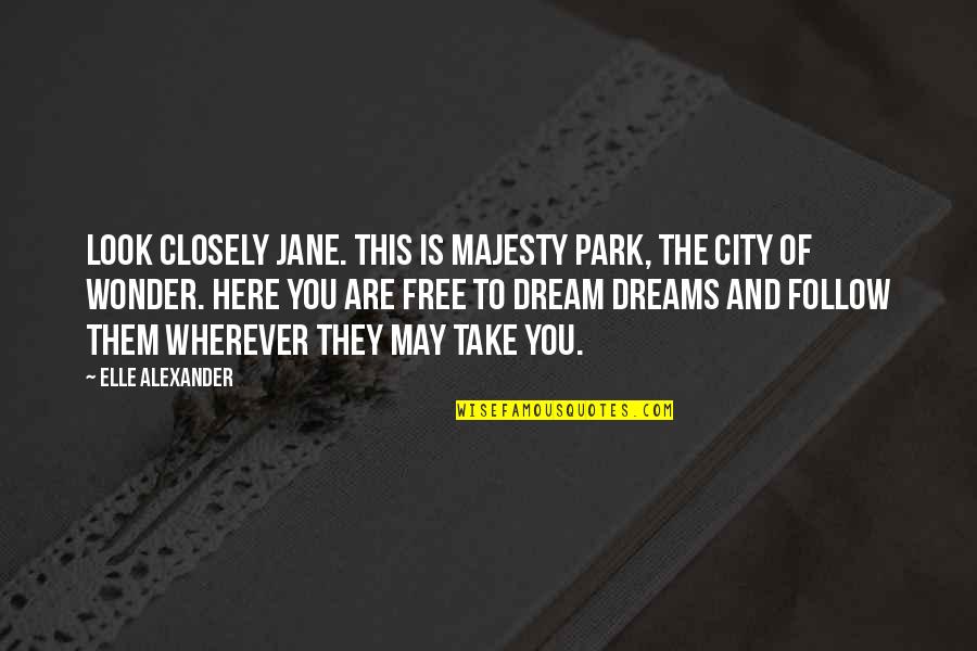 Alexander Elle Quotes By Elle Alexander: Look closely Jane. This is Majesty Park, the