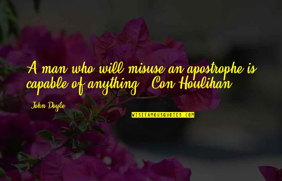 Alexander Forbes Car Insurance Quote Quotes By John Doyle: A man who will misuse an apostrophe is