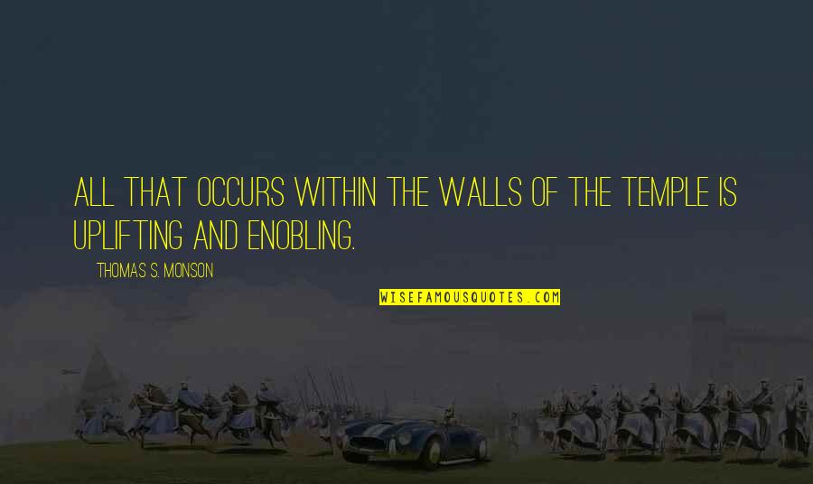 Alexander Gerst Quotes By Thomas S. Monson: All that occurs within the walls of the Alexander Gerst Quotes By Thomas S. Monson: All that occurs within the walls of the