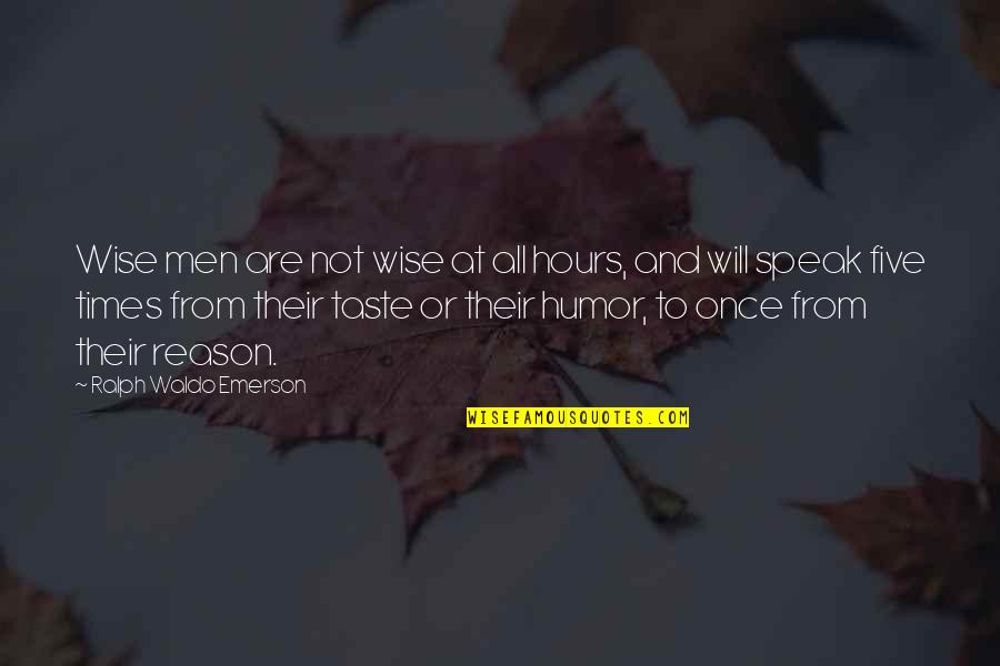 Alexander Glazunov Quotes By Ralph Waldo Emerson: Wise men are not wise at all hours,