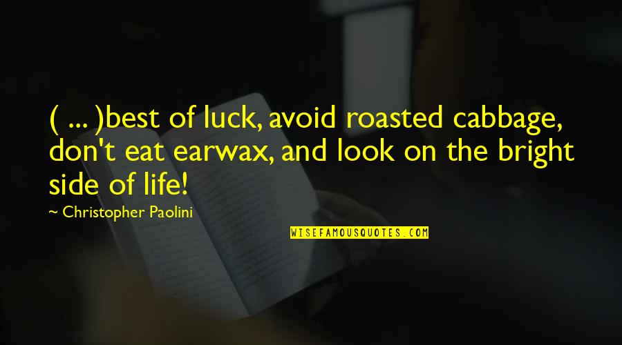 Alexander Graham Bell Famous Quotes By Christopher Paolini: ( ... )best of luck, avoid roasted cabbage,