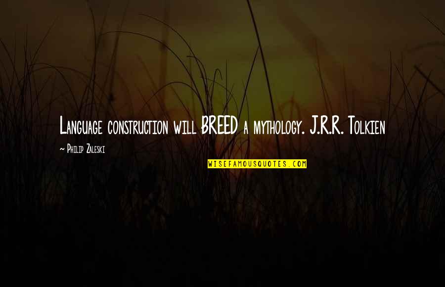 Alexander Graham Bell Telephone Quotes By Philip Zaleski: Language construction will BREED a mythology. J.R.R. Tolkien