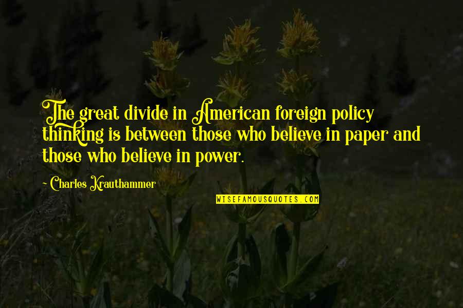 Alexander Gregg Quotes By Charles Krauthammer: The great divide in American foreign policy thinking