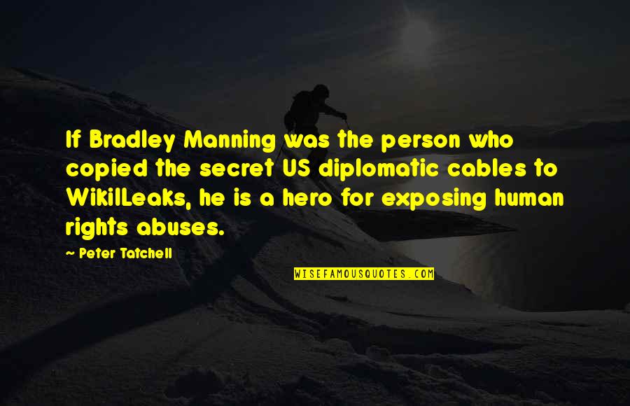 Alexander Hamilton Bill Of Rights Quotes By Peter Tatchell: If Bradley Manning was the person who copied