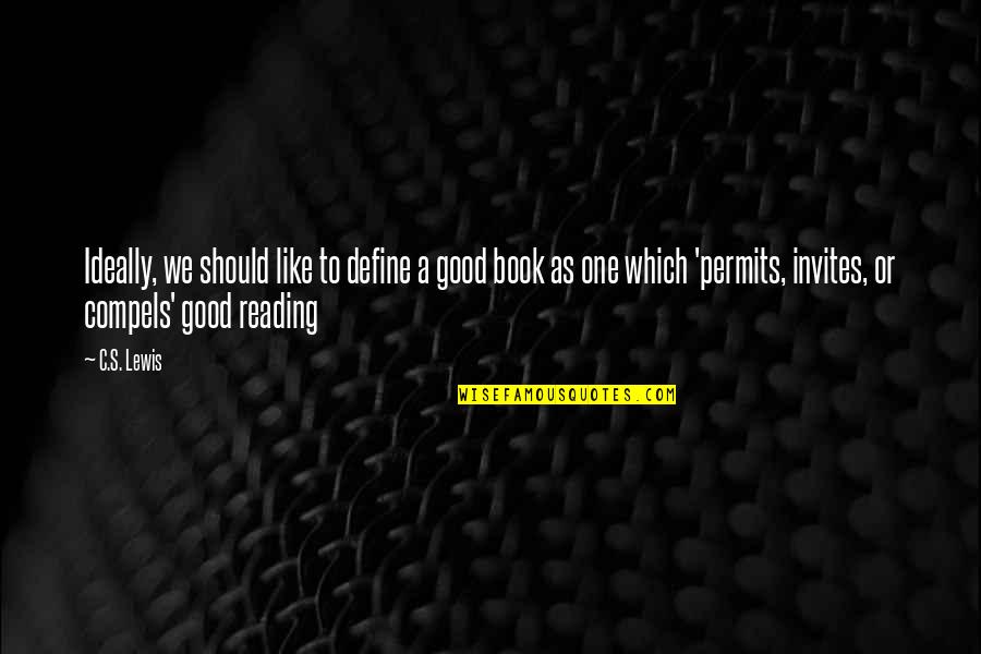 Alexander Hartdegen Quotes By C.S. Lewis: Ideally, we should like to define a good Alexander Hartdegen Quotes By C.S. Lewis: Ideally, we should like to define a good