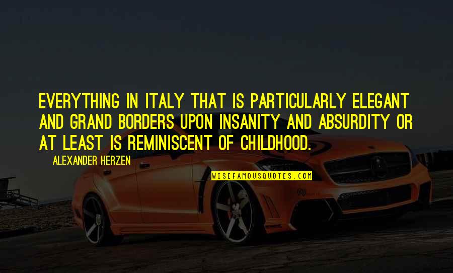 Alexander Herzen Quotes By Alexander Herzen: Everything in Italy that is particularly elegant and