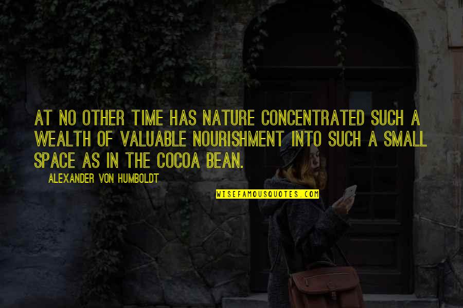 Alexander Humboldt Quotes By Alexander Von Humboldt: At no other time has Nature concentrated such