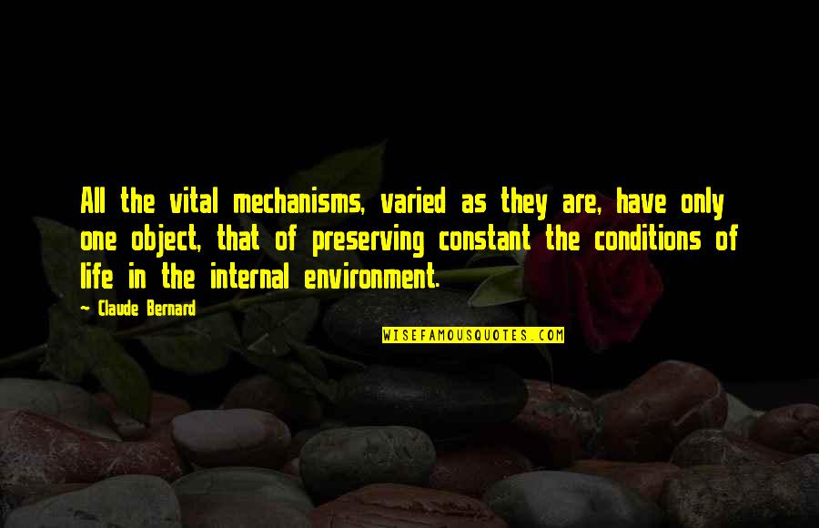 Alexander Lockhart Quotes By Claude Bernard: All the vital mechanisms, varied as they are,