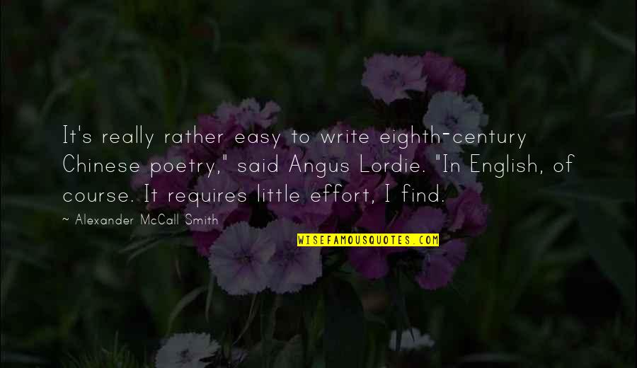 Alexander Mccall Smith Quotes By Alexander McCall Smith: It's really rather easy to write eighth-century Chinese