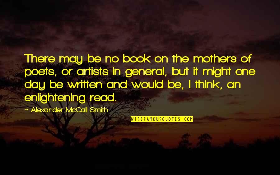Alexander Mccall Smith Quotes By Alexander McCall Smith: There may be no book on the mothers