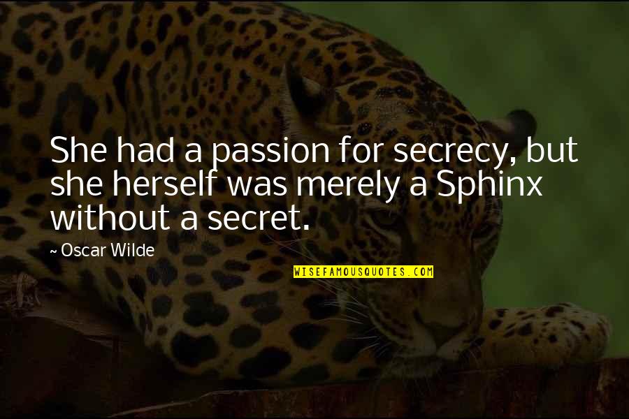 Alexander Mcdougall Quotes By Oscar Wilde: She had a passion for secrecy, but she