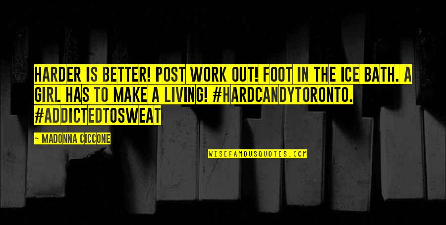 Alexander Mcqueen Exhibition Quotes By Madonna Ciccone: Harder is Better! Post work out! Foot in Alexander Mcqueen Exhibition Quotes By Madonna Ciccone: Harder is Better! Post work out! Foot in