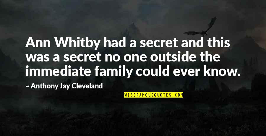 Alexander Oliver Stone Quotes By Anthony Jay Cleveland: Ann Whitby had a secret and this was