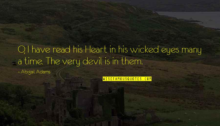 Alexander Olympias Quotes By Abigail Adams: O, I have read his Heart in his