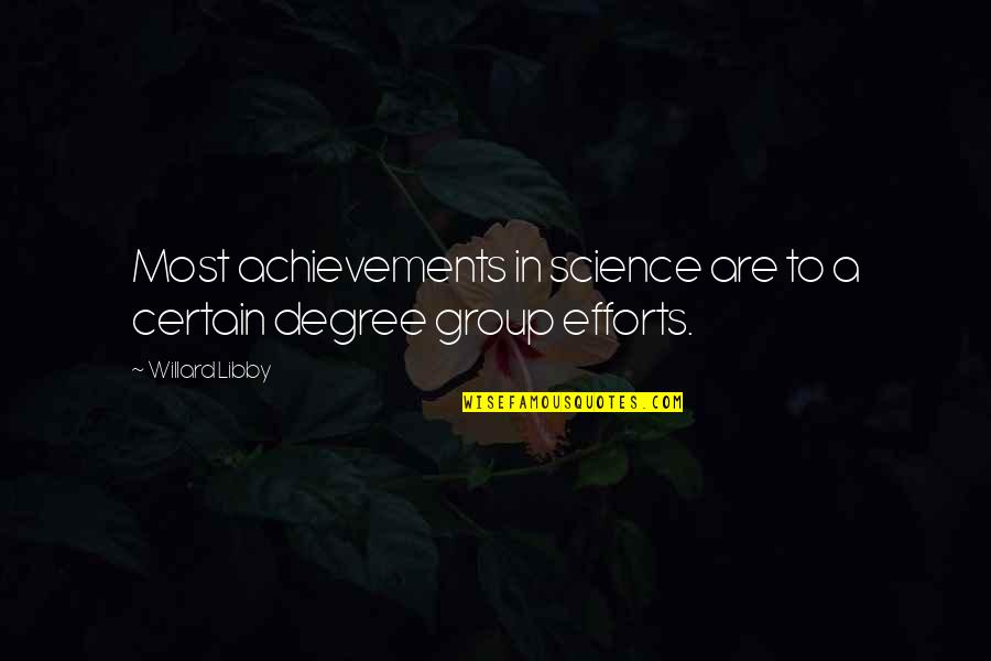 Alexander Olympias Quotes By Willard Libby: Most achievements in science are to a certain