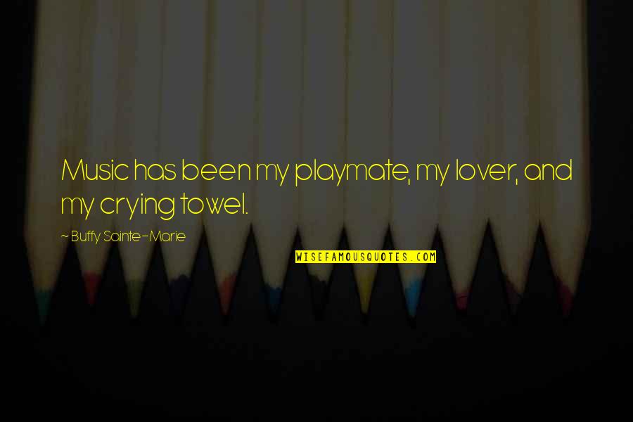 Alexander Rybak Quotes By Buffy Sainte-Marie: Music has been my playmate, my lover, and Alexander Rybak Quotes By Buffy Sainte-Marie: Music has been my playmate, my lover, and