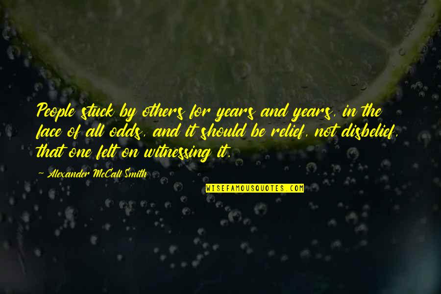 Alexander Smith Quotes By Alexander McCall Smith: People stuck by others for years and years, Alexander Smith Quotes By Alexander McCall Smith: People stuck by others for years and years,
