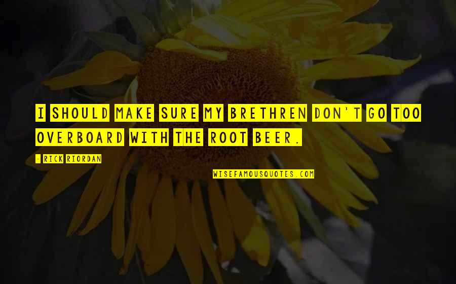 Alexander The Great Afghanistan Quotes By Rick Riordan: I should make sure my brethren don't go