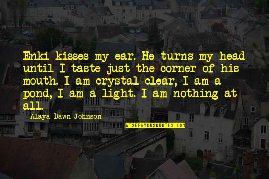 Alexander The Great Deathbed Quotes By Alaya Dawn Johnson: Enki kisses my ear. He turns my head