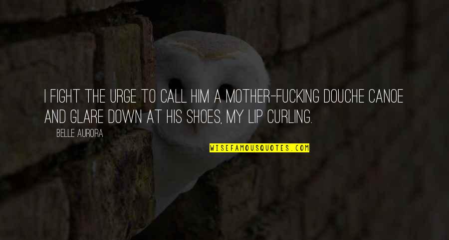 Alexander The Great Deathbed Quotes By Belle Aurora: I fight the urge to call him a