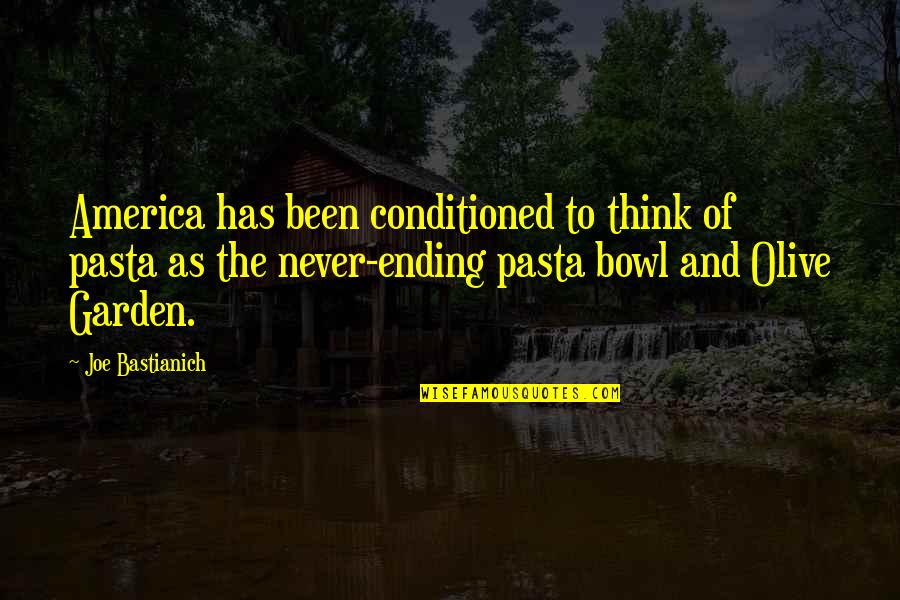 Alexander The Great Deathbed Quotes By Joe Bastianich: America has been conditioned to think of pasta