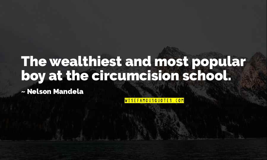 Alexander The Great Deathbed Quotes By Nelson Mandela: The wealthiest and most popular boy at the
